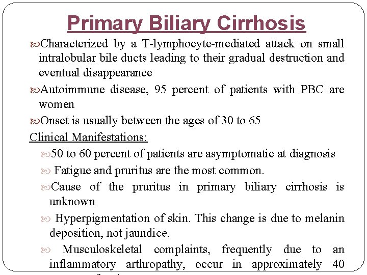 Primary Biliary Cirrhosis Characterized by a T-lymphocyte-mediated attack on small intralobular bile ducts leading