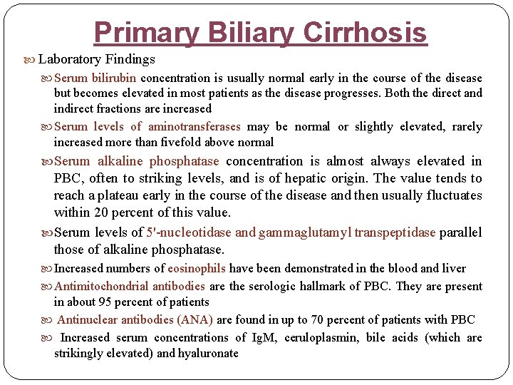 Primary Biliary Cirrhosis Laboratory Findings Serum bilirubin concentration is usually normal early in the