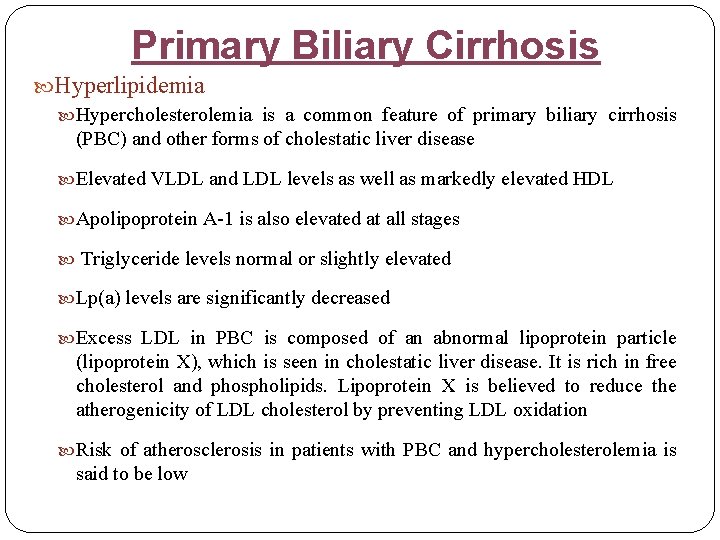 Primary Biliary Cirrhosis Hyperlipidemia Hypercholesterolemia is a common feature of primary biliary cirrhosis (PBC)