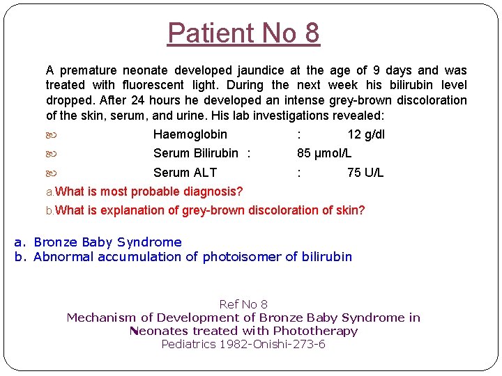 Patient No 8 A premature neonate developed jaundice at the age of 9 days