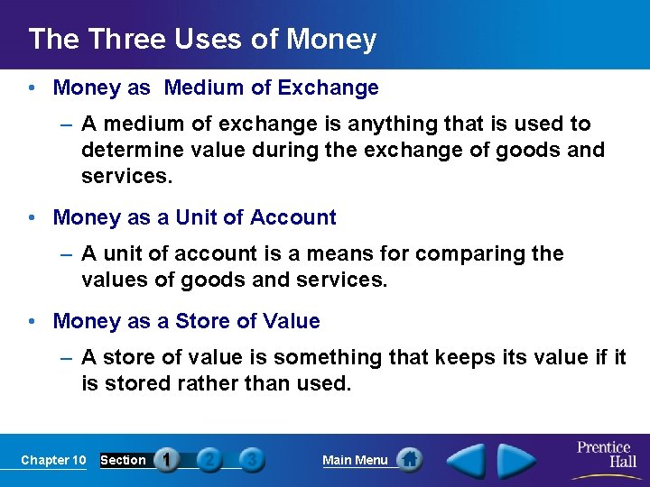 The Three Uses of Money • Money as Medium of Exchange – A medium