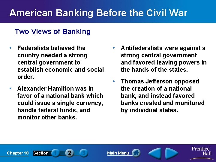 American Banking Before the Civil War Two Views of Banking • Federalists believed the