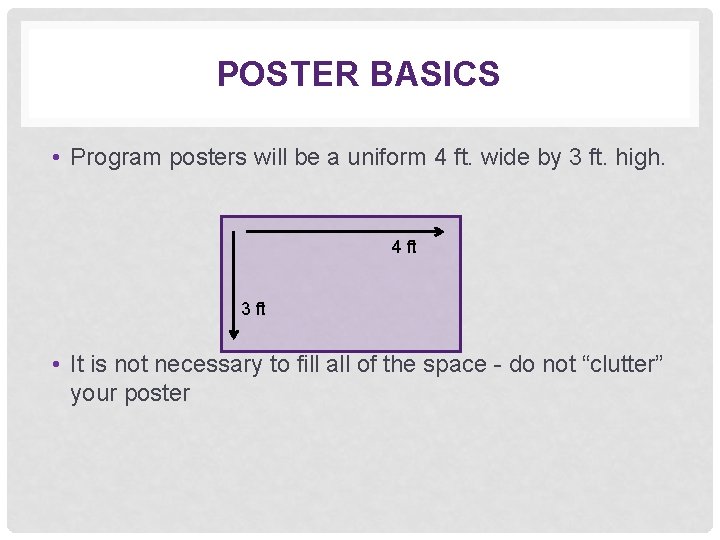 POSTER BASICS • Program posters will be a uniform 4 ft. wide by 3