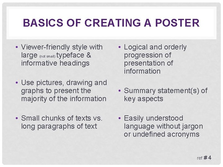 BASICS OF CREATING A POSTER • Viewer-friendly style with large (not small) typeface &