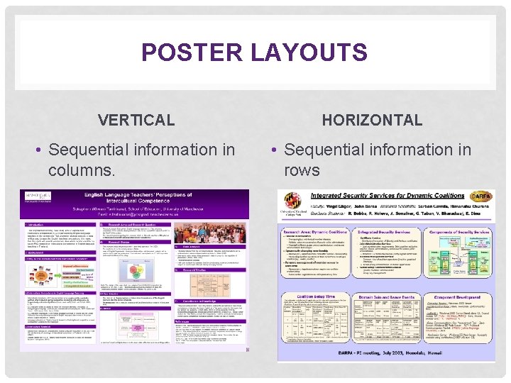 POSTER LAYOUTS VERTICAL HORIZONTAL • Sequential information in columns. • Sequential information in rows