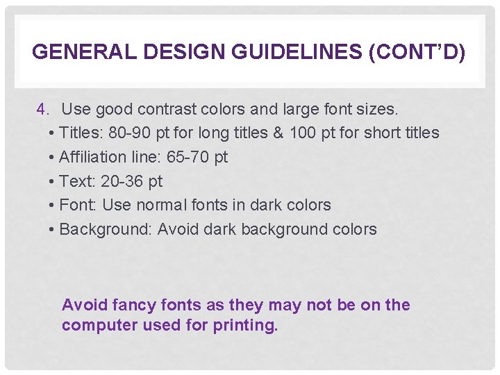 GENERAL DESIGN GUIDELINES (CONT’D) 4. Use good contrast colors and large font sizes. •