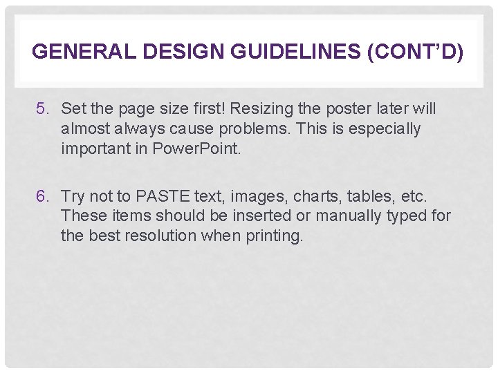 GENERAL DESIGN GUIDELINES (CONT’D) 5. Set the page size first! Resizing the poster later