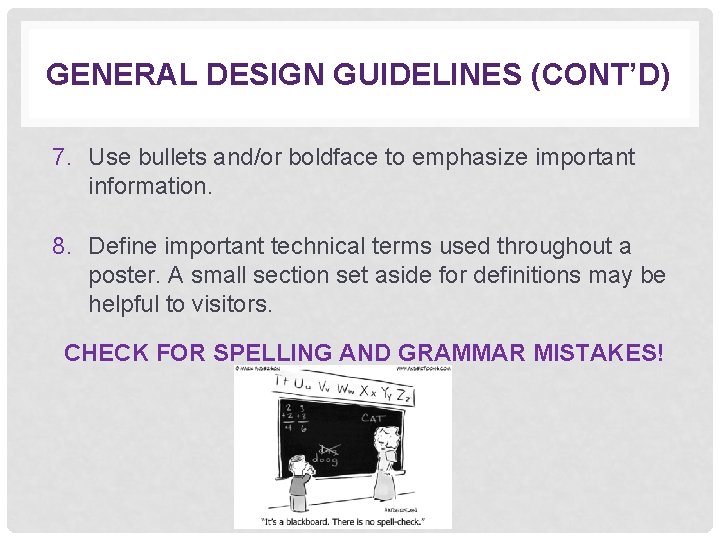 GENERAL DESIGN GUIDELINES (CONT’D) 7. Use bullets and/or boldface to emphasize important information. 8.