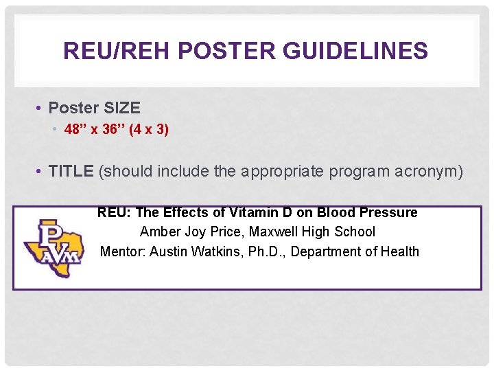 REU/REH POSTER GUIDELINES • Poster SIZE • 48’’ x 36’’ (4 x 3) •