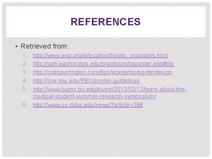 REFERENCES • Retrieved from: 1. 2. 3. 4. 5. http: //www. asp. org/education/howto_onposters. html