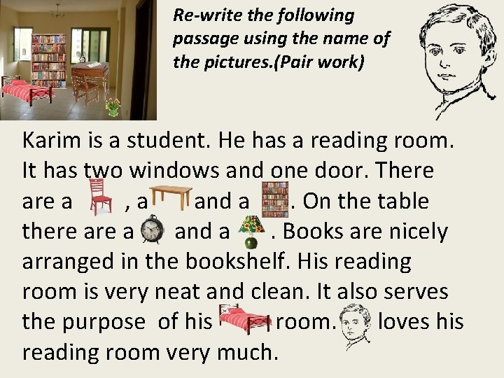 Re-write the following passage using the name of the pictures. (Pair work) Karim is