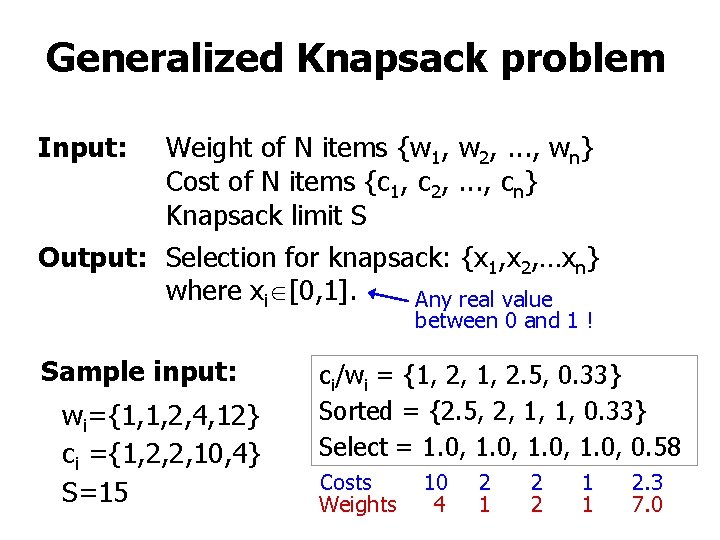 Generalized Knapsack problem Input: Weight of N items {w 1, w 2, . .