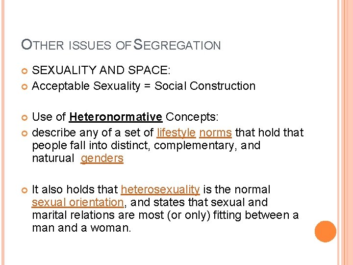 OTHER ISSUES OF SEGREGATION SEXUALITY AND SPACE: Acceptable Sexuality = Social Construction Use of