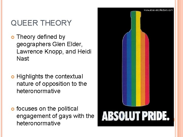 QUEER THEORY Theory defined by geographers Glen Elder, Lawrence Knopp, and Heidi Nast Highlights