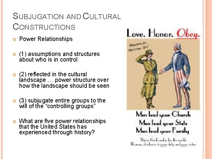 SUBJUGATION AND CULTURAL CONSTRUCTIONS Power Relationships (1) assumptions and structures about who is in