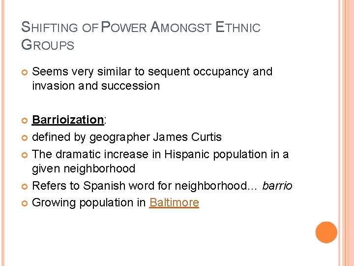 SHIFTING OF POWER AMONGST ETHNIC GROUPS Seems very similar to sequent occupancy and invasion