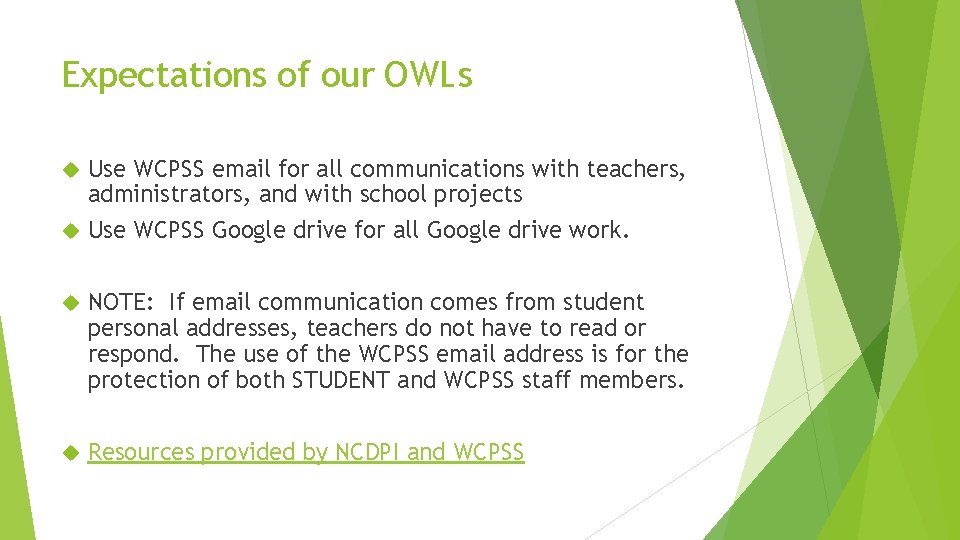 Expectations of our OWLs Use WCPSS email for all communications with teachers, administrators, and Expectations of our OWLs Use WCPSS email for all communications with teachers, administrators, and