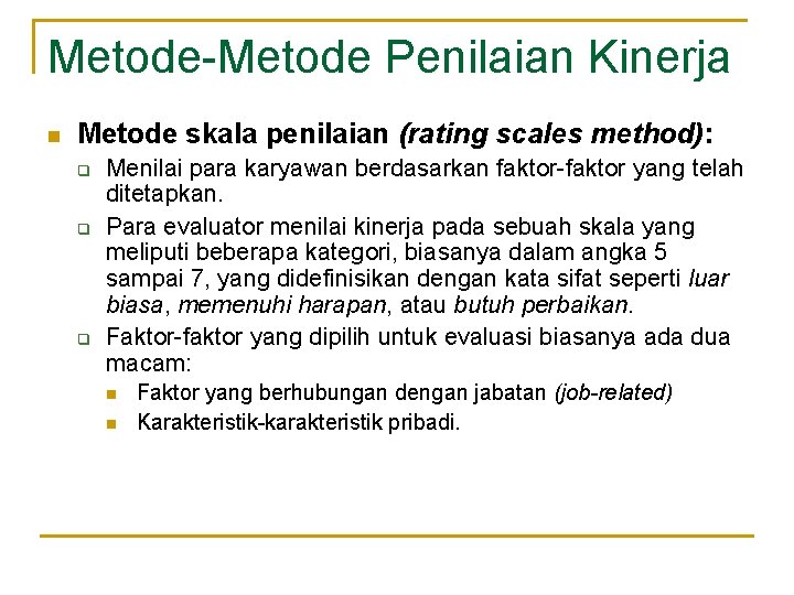 Metode-Metode Penilaian Kinerja n Metode skala penilaian (rating scales method): q q q Menilai