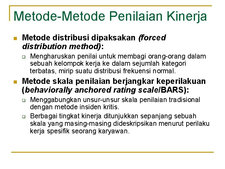 Metode-Metode Penilaian Kinerja n Metode distribusi dipaksakan (forced distribution method): q n Mengharuskan penilai