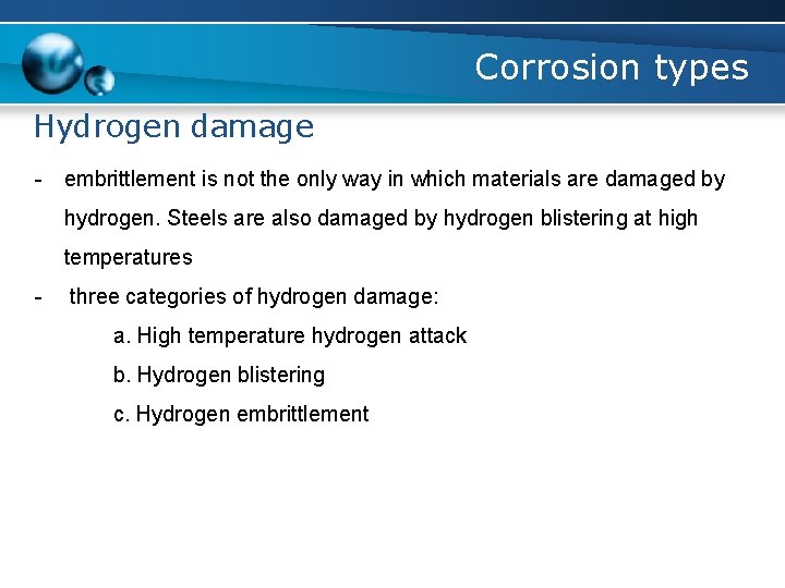 Corrosion types Hydrogen damage - embrittlement is not the only way in which materials