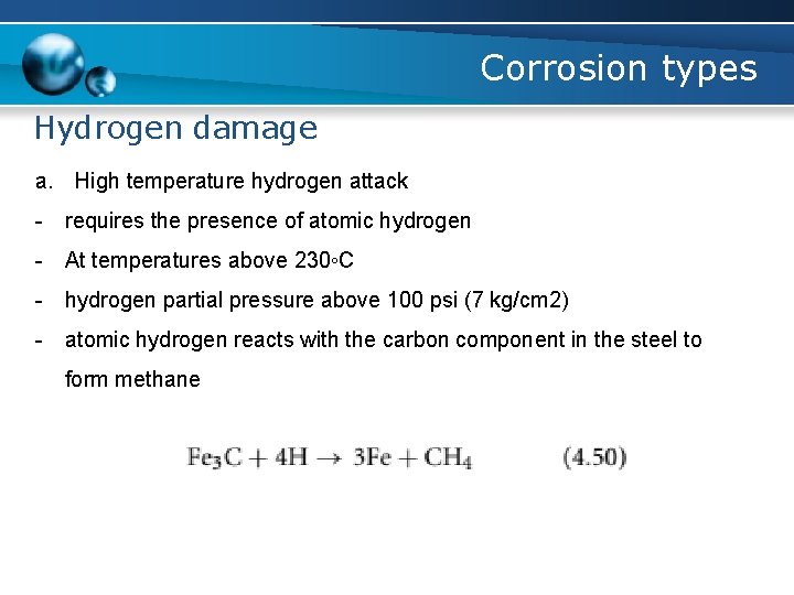 Corrosion types Hydrogen damage a. High temperature hydrogen attack - requires the presence of