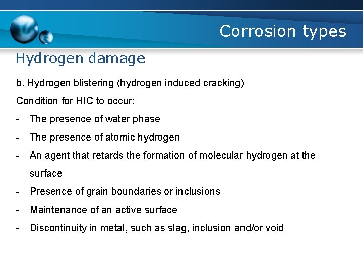 Corrosion types Hydrogen damage b. Hydrogen blistering (hydrogen induced cracking) Condition for HIC to