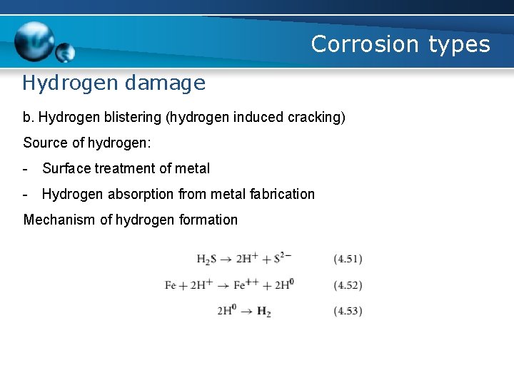 Corrosion types Hydrogen damage b. Hydrogen blistering (hydrogen induced cracking) Source of hydrogen: -