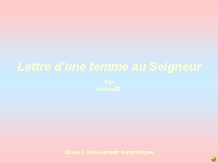 Lettre d'une femme au Seigneur Par Ahlam L Diapo à déroulement automatique 