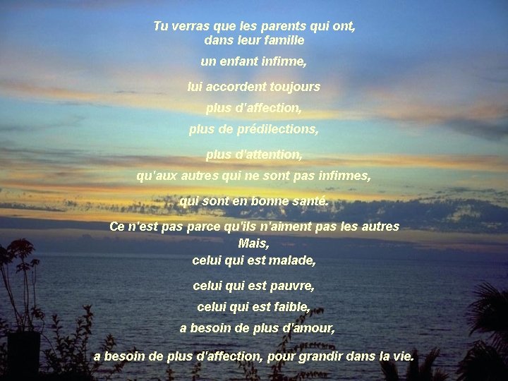 Tu verras que les parents qui ont, dans leur famille un enfant infirme, lui