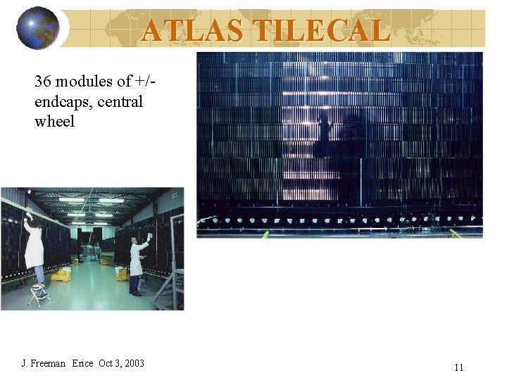 ATLAS TILECAL 36 modules of +/endcaps, central wheel J. Freeman Erice Oct 3, 2003