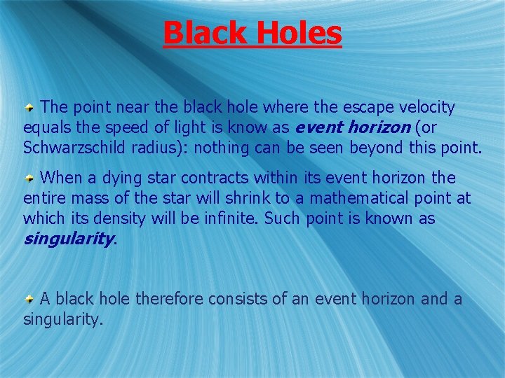 Black Holes The point near the black hole where the escape velocity equals the