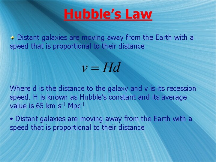 Hubble’s Law Distant galaxies are moving away from the Earth with a speed that