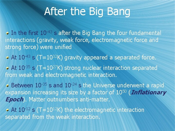 After the Big Bang In the first 10 -43 s after the Big Bang