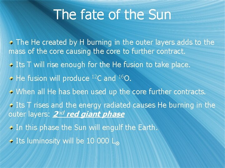 The fate of the Sun The He created by H burning in the outer