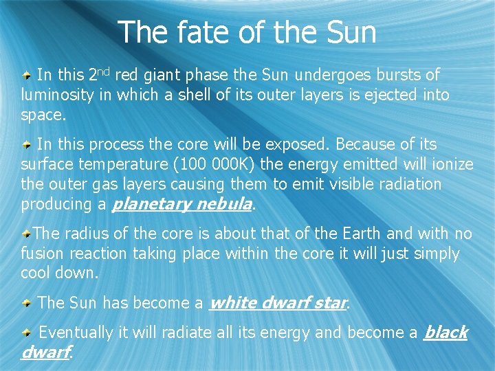 The fate of the Sun In this 2 nd red giant phase the Sun