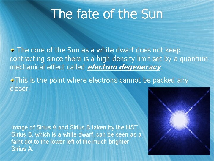 The fate of the Sun The core of the Sun as a white dwarf