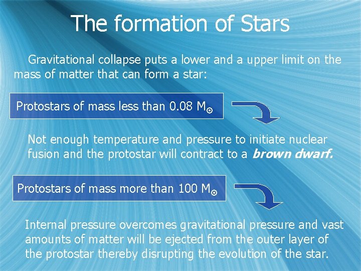 The formation of Stars Gravitational collapse puts a lower and a upper limit on