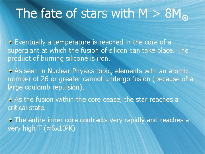 The fate of stars with M > 8 M Eventually a temperature is reached