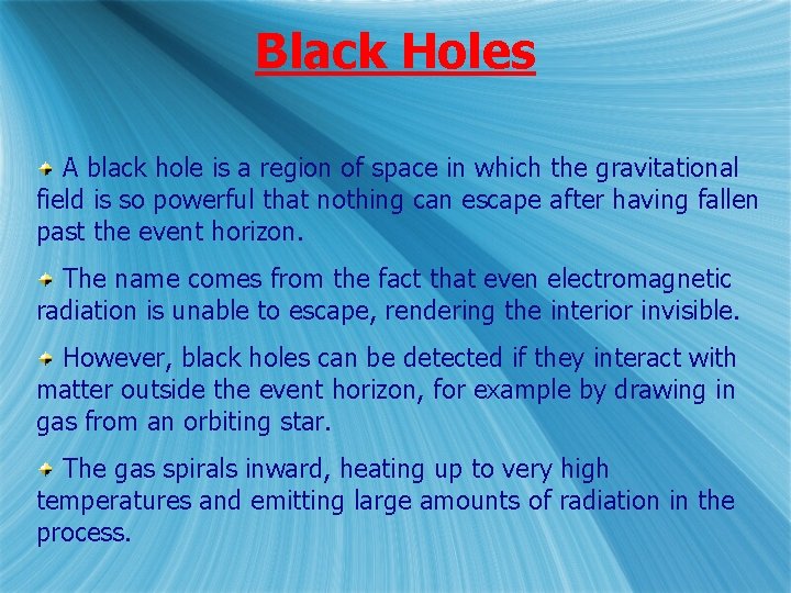 Black Holes A black hole is a region of space in which the gravitational