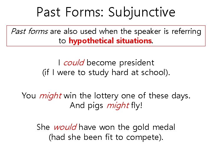 Past Forms: Subjunctive Past forms are also used when the speaker is referring to