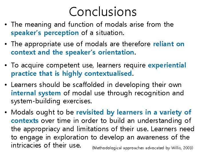 Conclusions • The meaning and function of modals arise from the speaker’s perception of