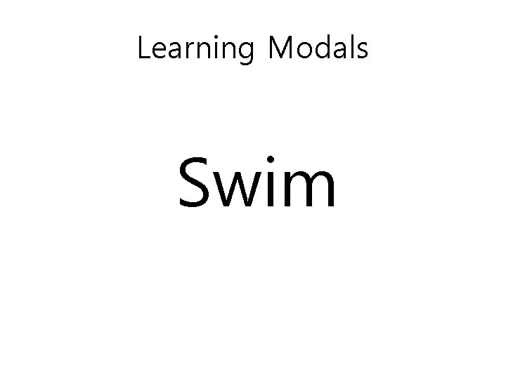 Learning Modals Swim 