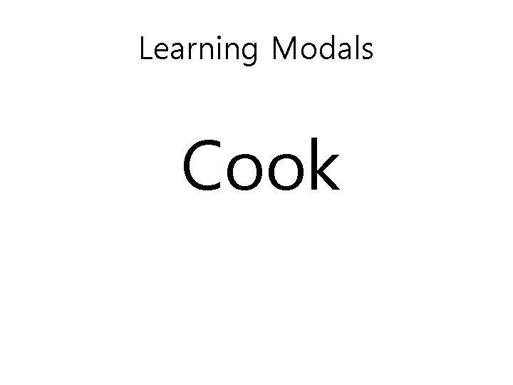 Learning Modals Cook 