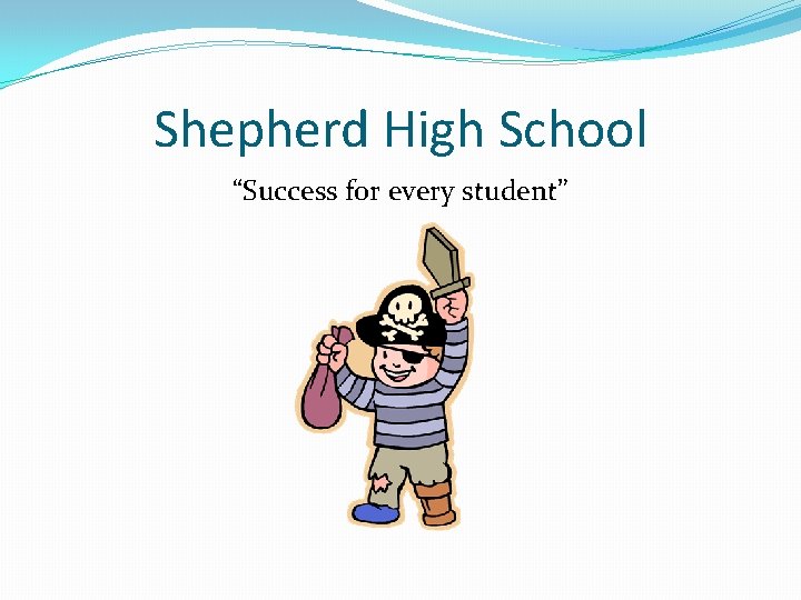 Shepherd High School “Success for every student” 