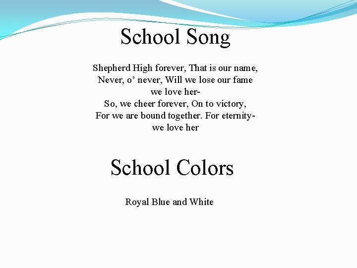 School Song Shepherd High forever, That is our name, Never, o’ never, Will we