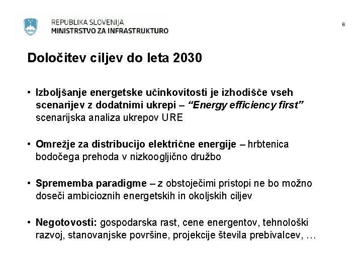 6 Določitev ciljev do leta 2030 • Izboljšanje energetske učinkovitosti je izhodišče vseh scenarijev