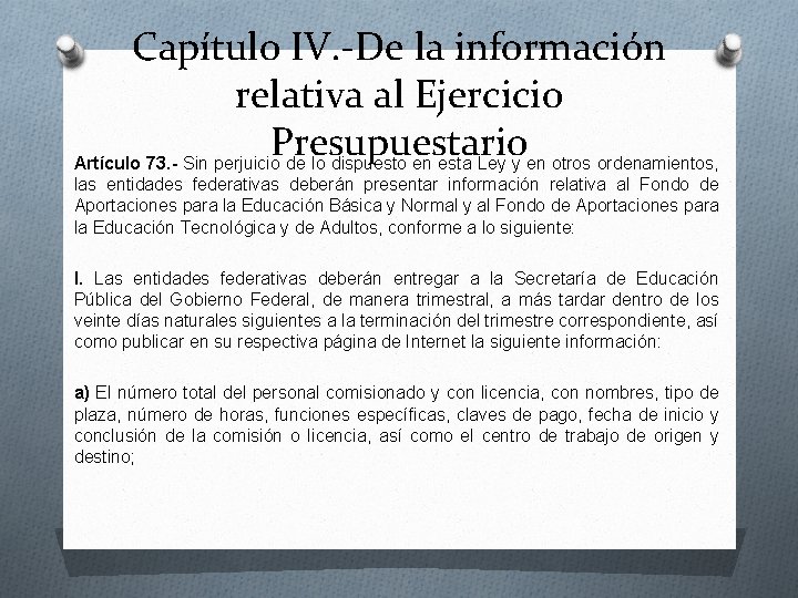 Capítulo IV. -De la información relativa al Ejercicio Presupuestario Artículo 73. - Sin perjuicio