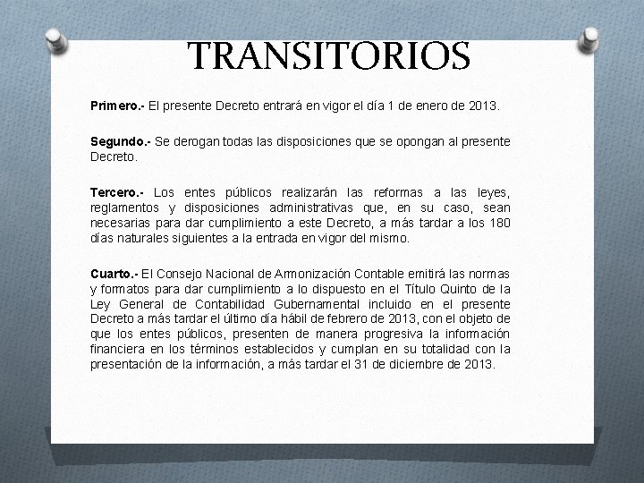 TRANSITORIOS Primero. - El presente Decreto entrará en vigor el día 1 de enero