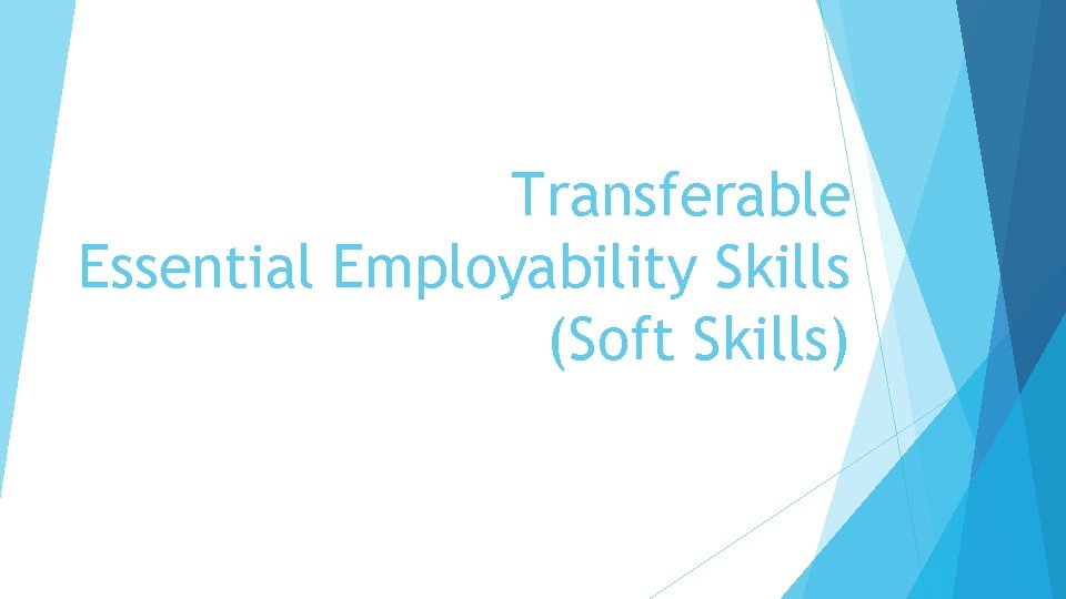 Transferable Essential Employability Skills (Soft Skills) 