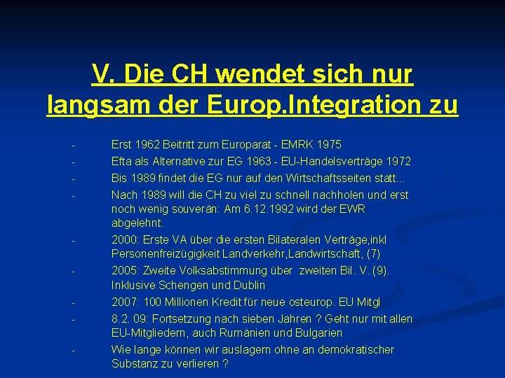 V. Die CH wendet sich nur langsam der Europ. Integration zu - - -